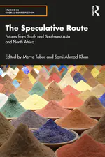Available for pre-order on August 8, The Speculative Route - Futures from South and Southwest Asia and North Africa