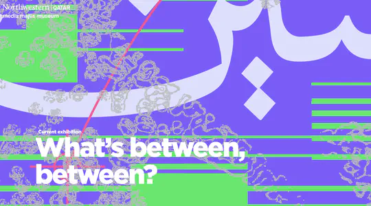 Advisor of the Exhibition “What's Between, Between?” (2026)